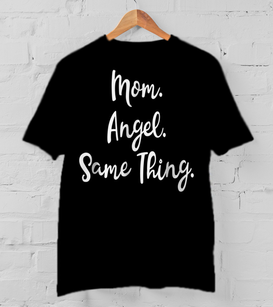 Mom Angel Same Thing BDAZ Mother T-Shirt