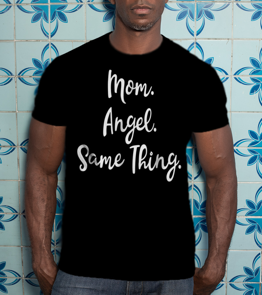 Mom Angel Same Thing BDAZ Mother T-Shirt