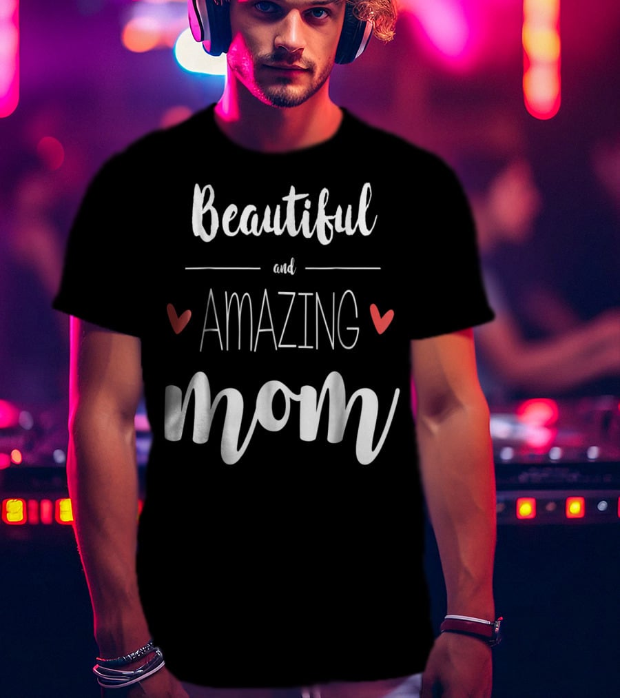 Beautiful Amazing Mom 90 T-Shirt