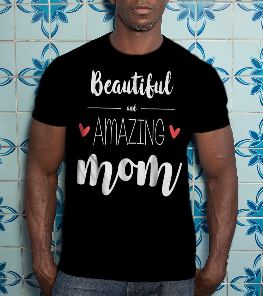 Beautiful Amazing Mom 90 T-Shirt