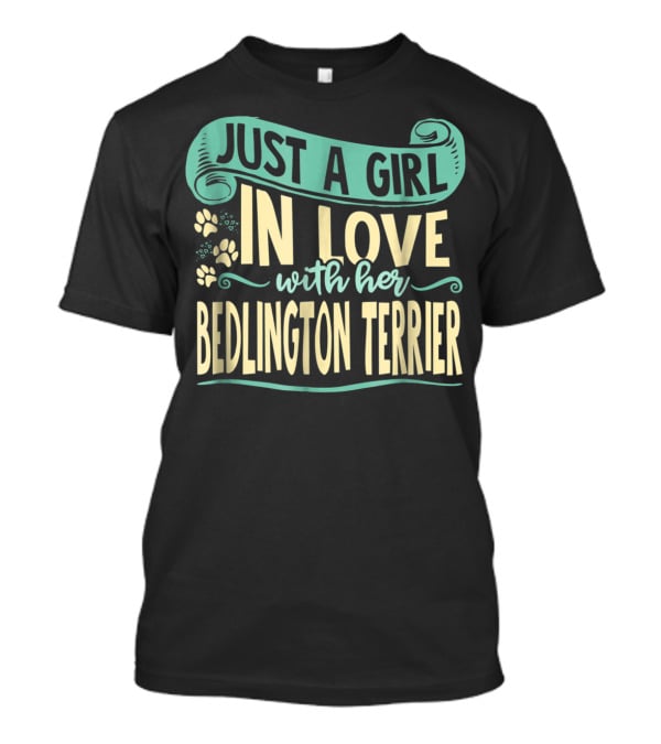 Just A Girl In Love With Her Bedlington Terrier T-Shirt