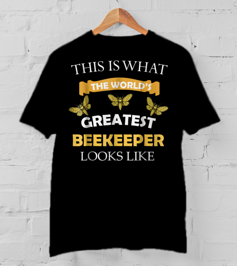 The World's Greatest Beekeeper Looks Like T-Shirt
