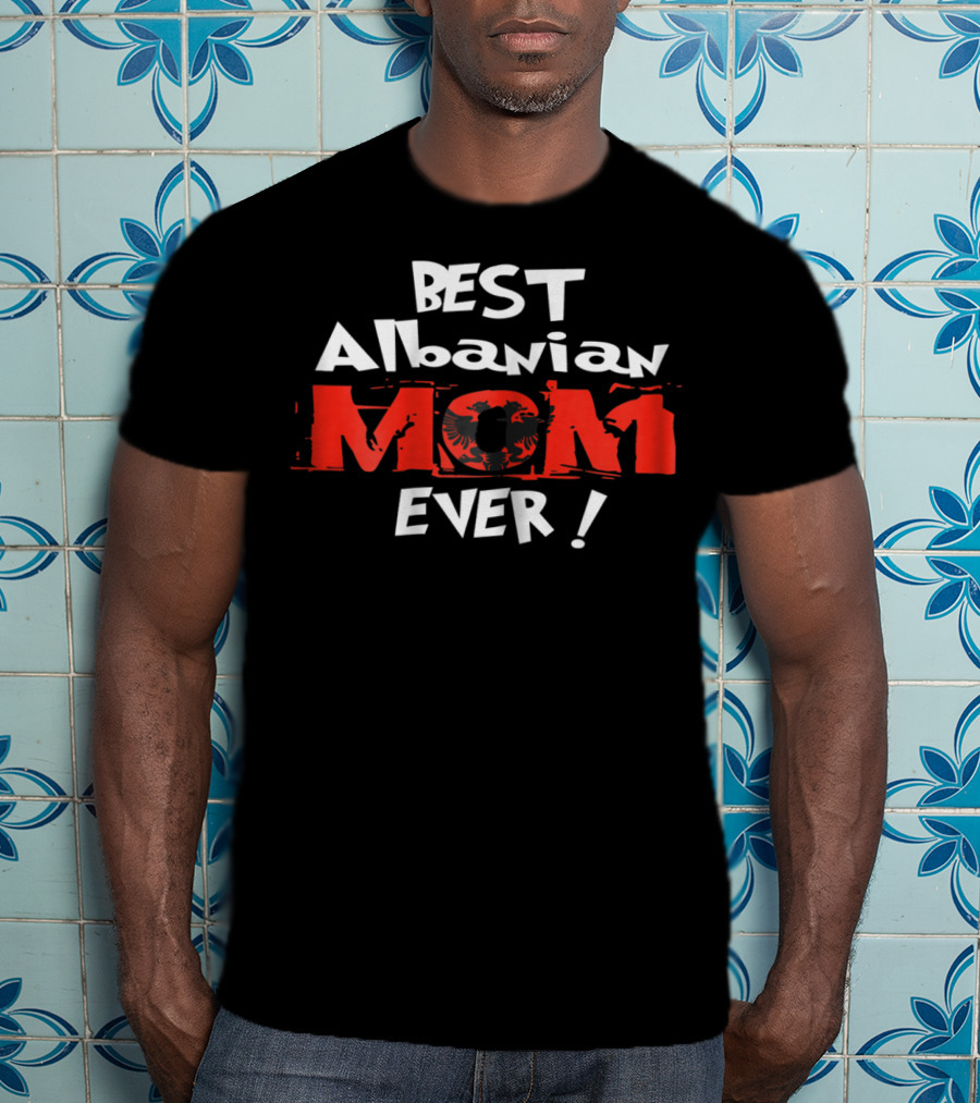 Best Albanian Mom Ever With Eagle T-Shirt