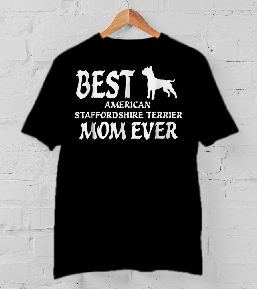 Best American Staffordshire Terrier Mom Ever T-Shirt