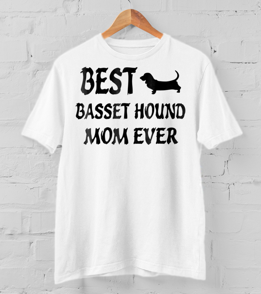 Best Basset Hound Mom Ever Basset Hound T-Shirt