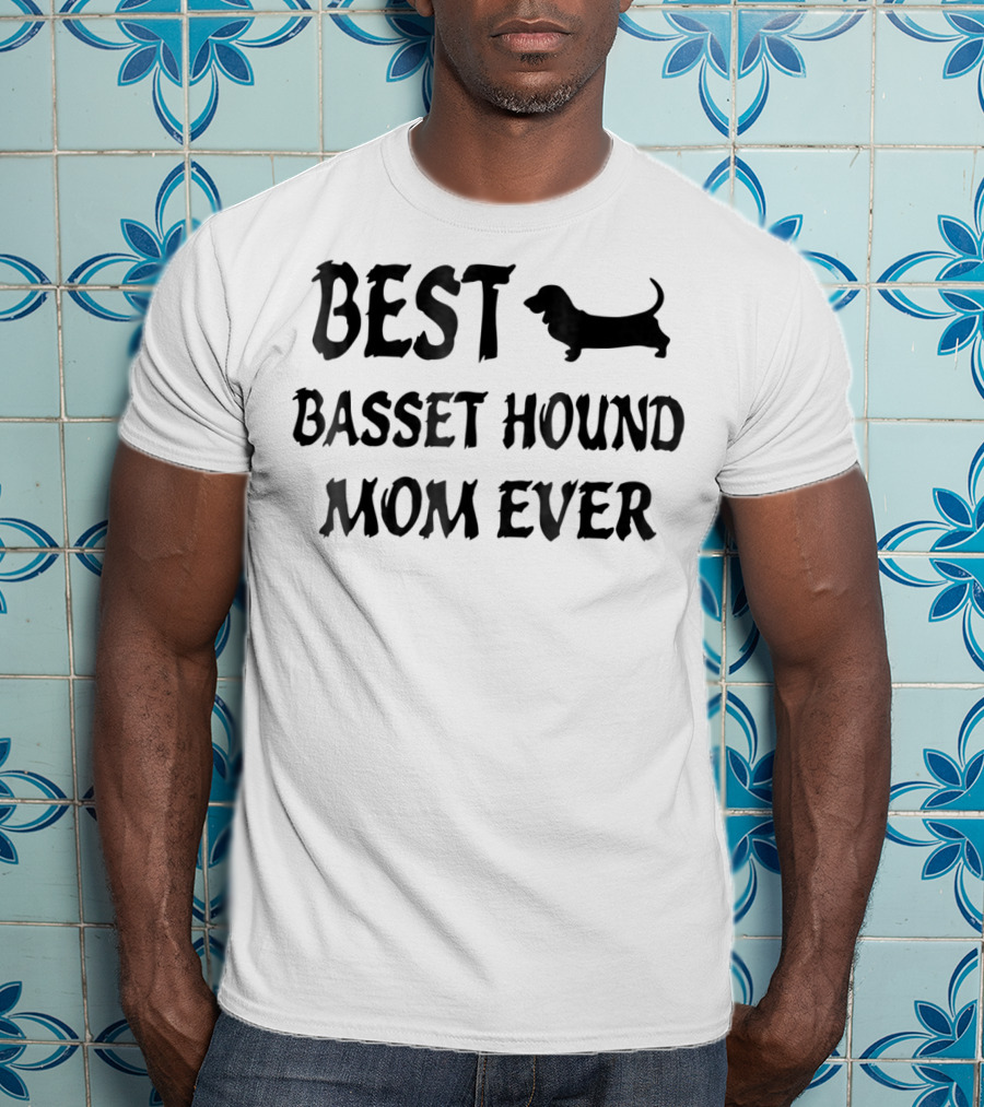Best Basset Hound Mom Ever Basset Hound T-Shirt