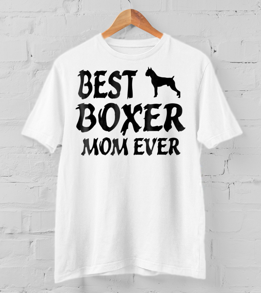 Best Boxer Dog Mom Ever T-Shirt