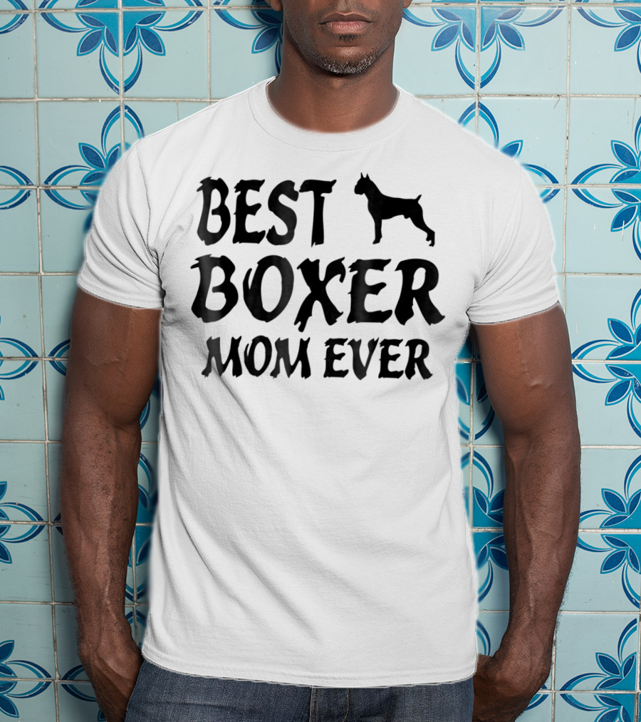 Best Boxer Dog Mom Ever T-Shirt