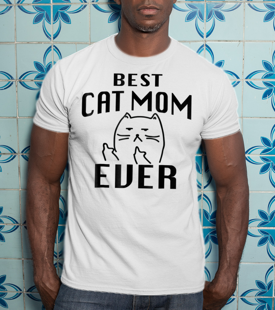 Best Cat Mom Ever Cats T-Shirt