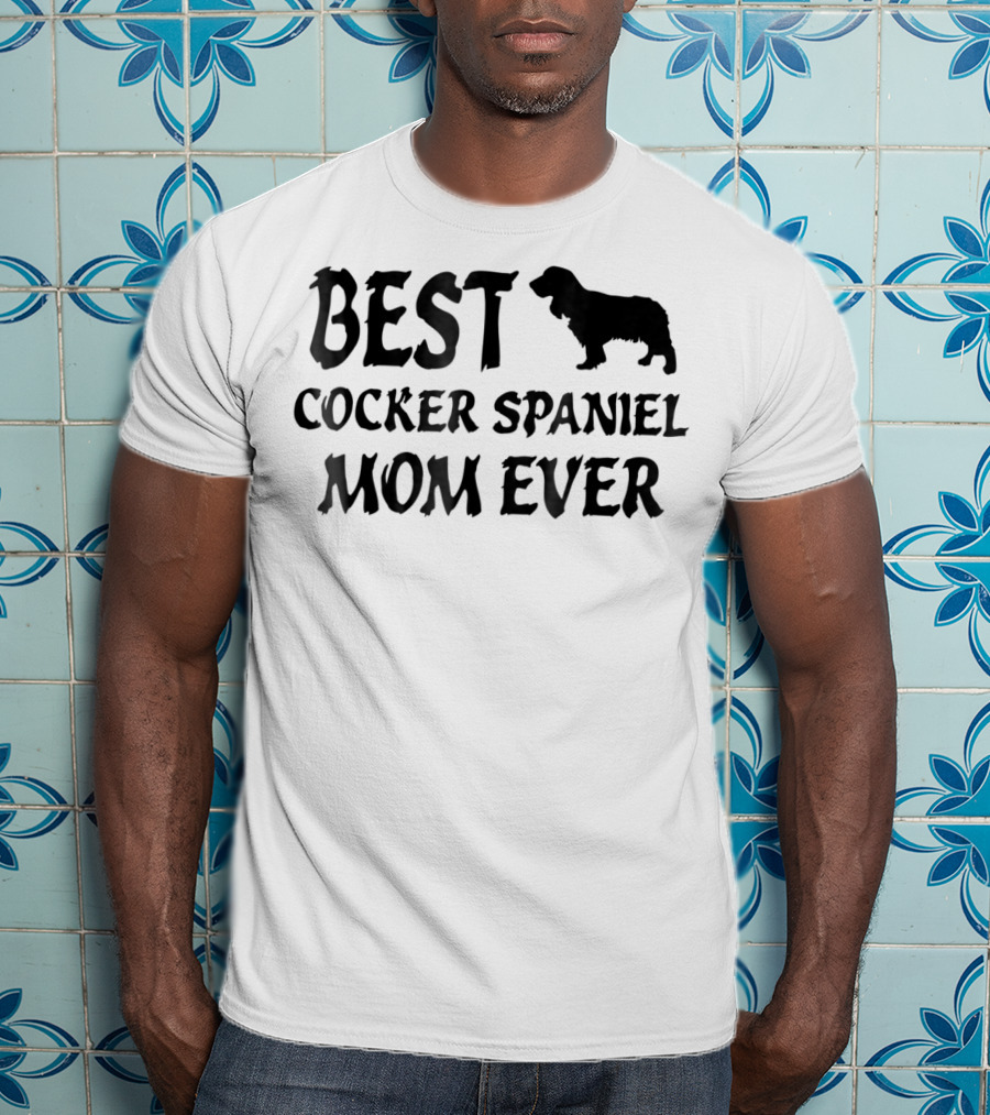 Best Cocker Spaniel Mom Ever T-Shirt
