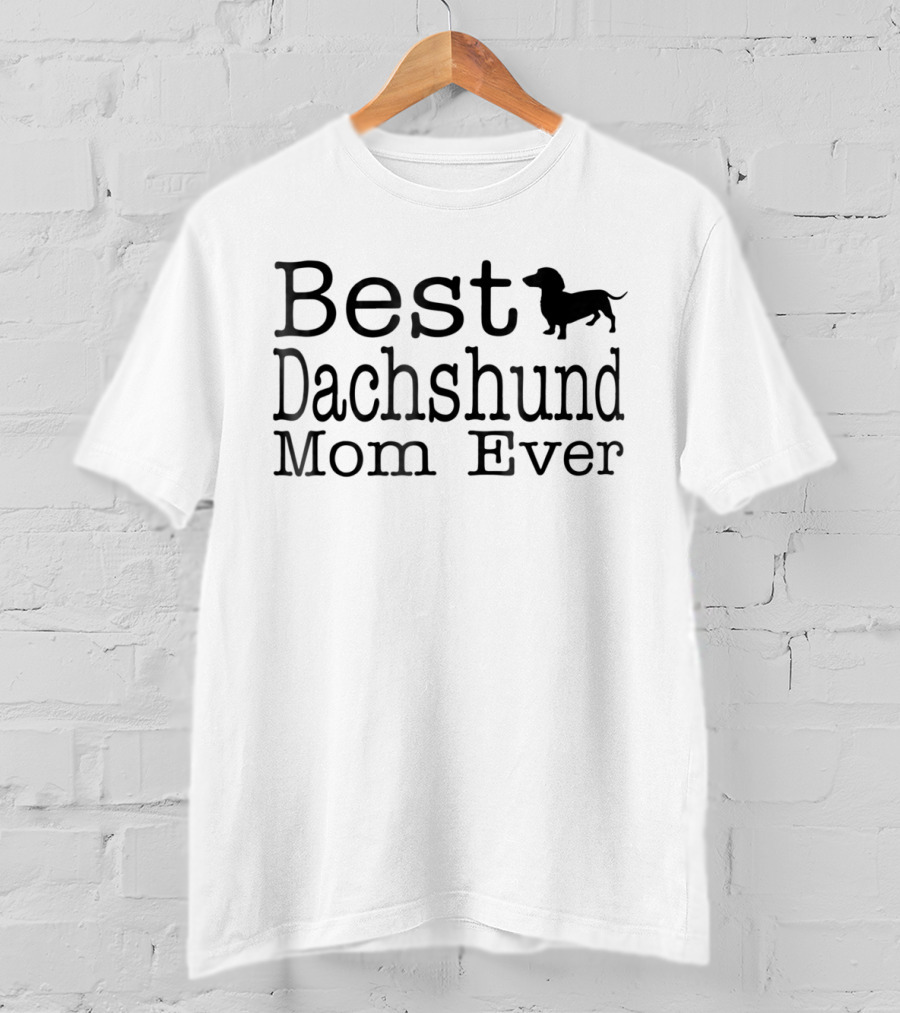 Best Dachshund Mom Ever Animal Pet Owner T-Shirt
