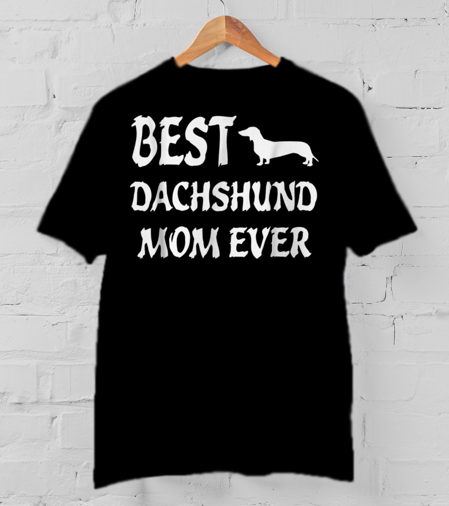 Best Dachshund Mom Ever T-Shirt