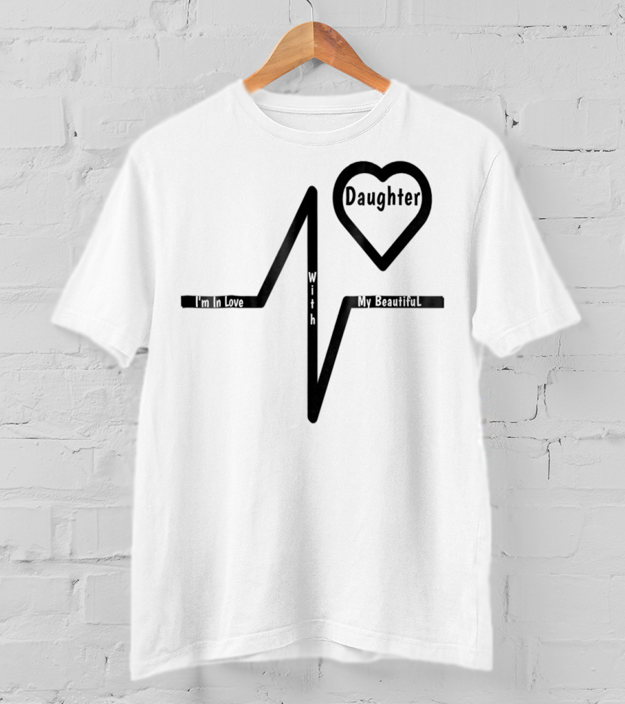 Mom's Love My Beautiful Best Daughter Heartbeat T-Shirt