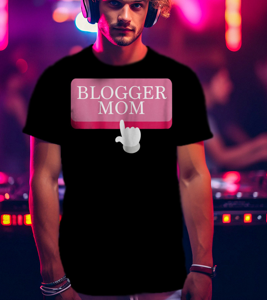 BLOGGER MOM T-Shirt