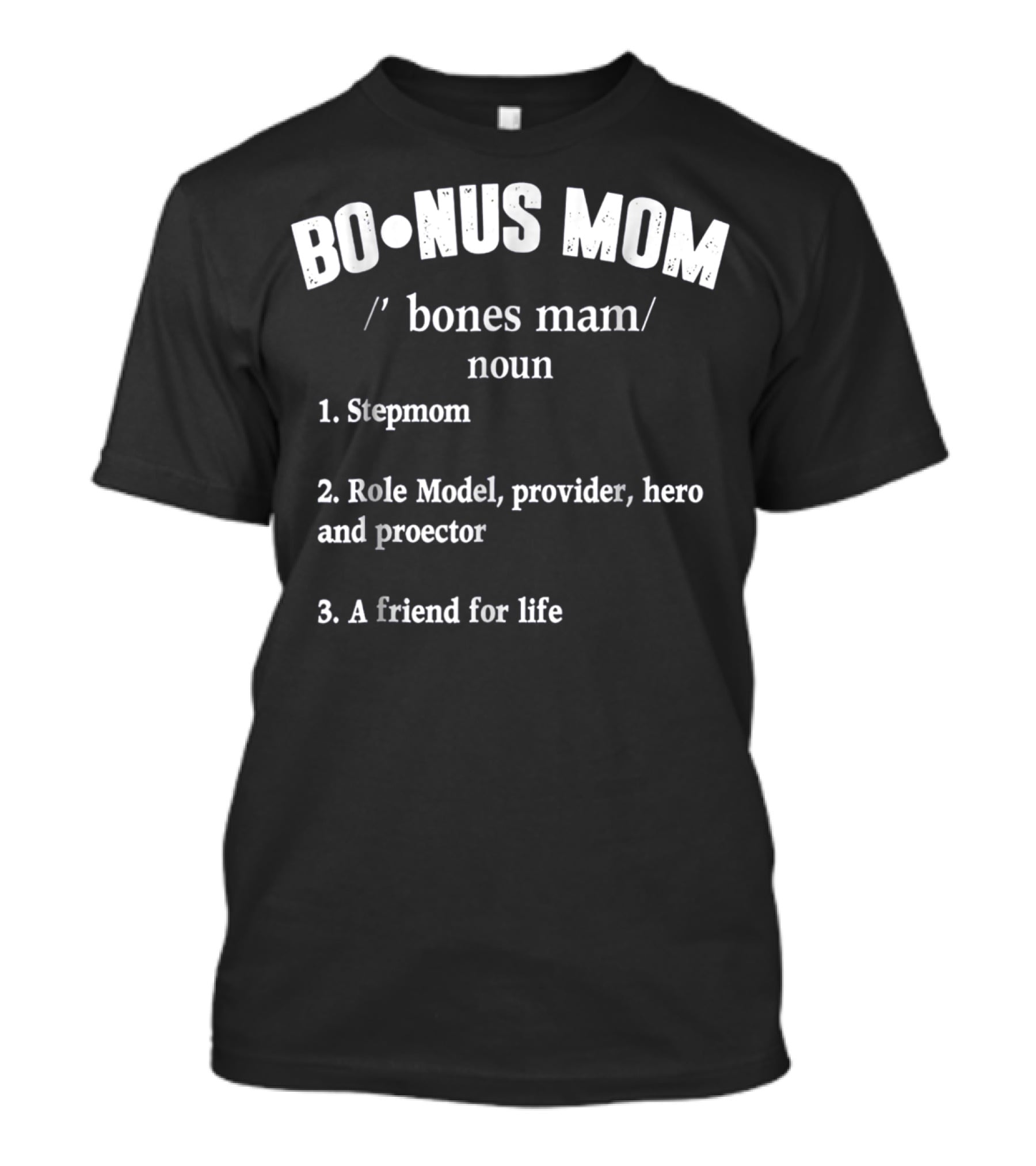 Bonus Mom Stepmom Role Model Provider Hero Protector Friend For Life T-Shirt