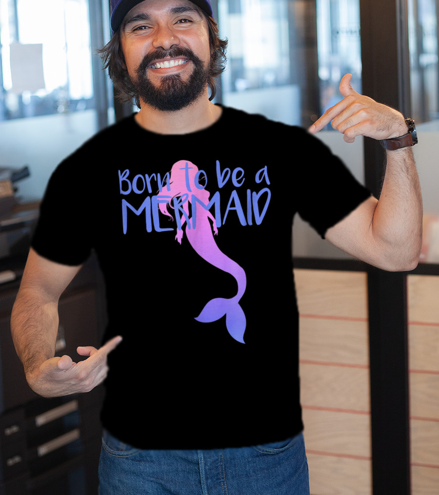 Born To Be A Mermaid Lover Cute T-Shirt
