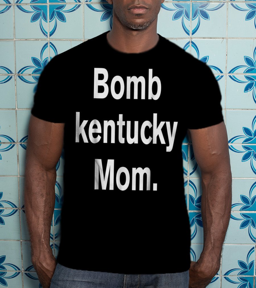 Bomb Kentucky Mom T-Shirt