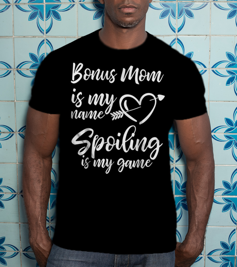 Bonus Mom Is My Name Heart Spoiling Is My Game T-Shirt