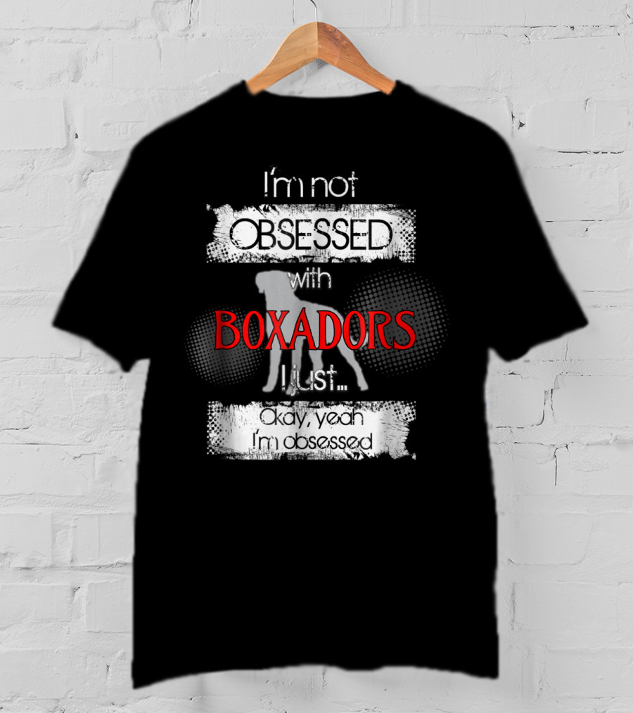 I'm Not Obsessed With Boxadors Okay Yeah I'm Obsessed T-Shirt