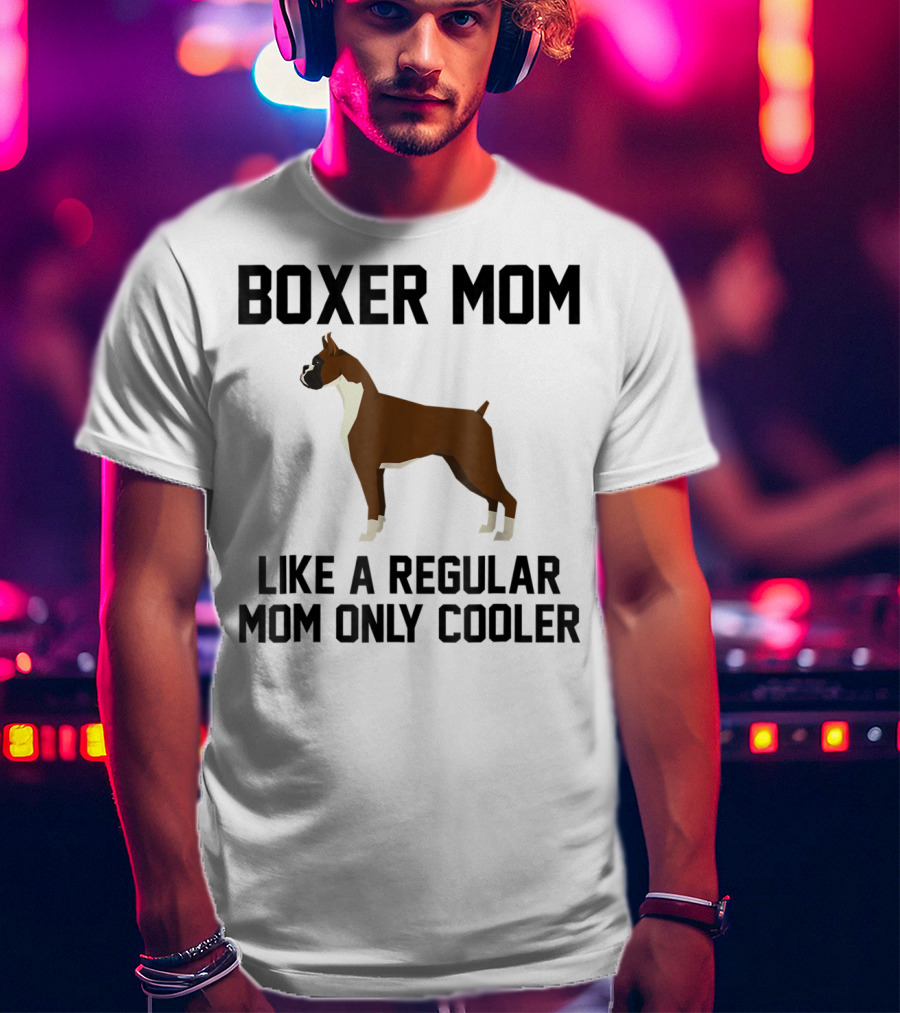 Boxer Mom Like A Regular Mom Only Cooler T-Shirt