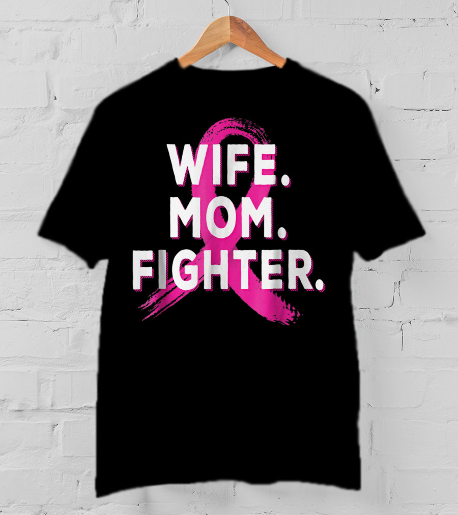 Wife Mom Fighter Breast Cancer Awareness Pink T-Shirt