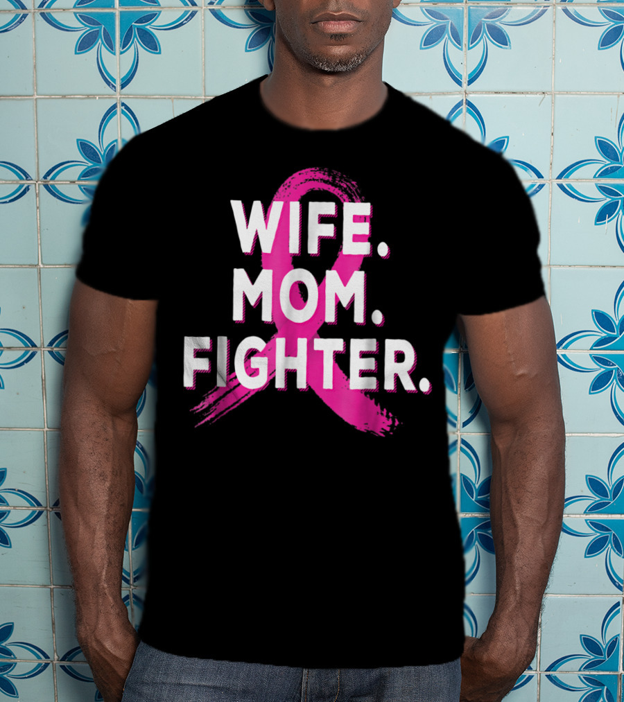 Wife Mom Fighter Breast Cancer Awareness Pink T-Shirt