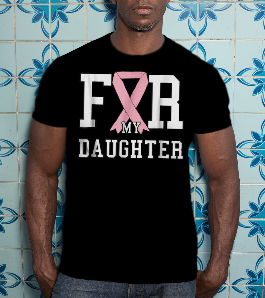 Breast Cancer Awareness Pink Ribbon For My Daughter T-Shirt