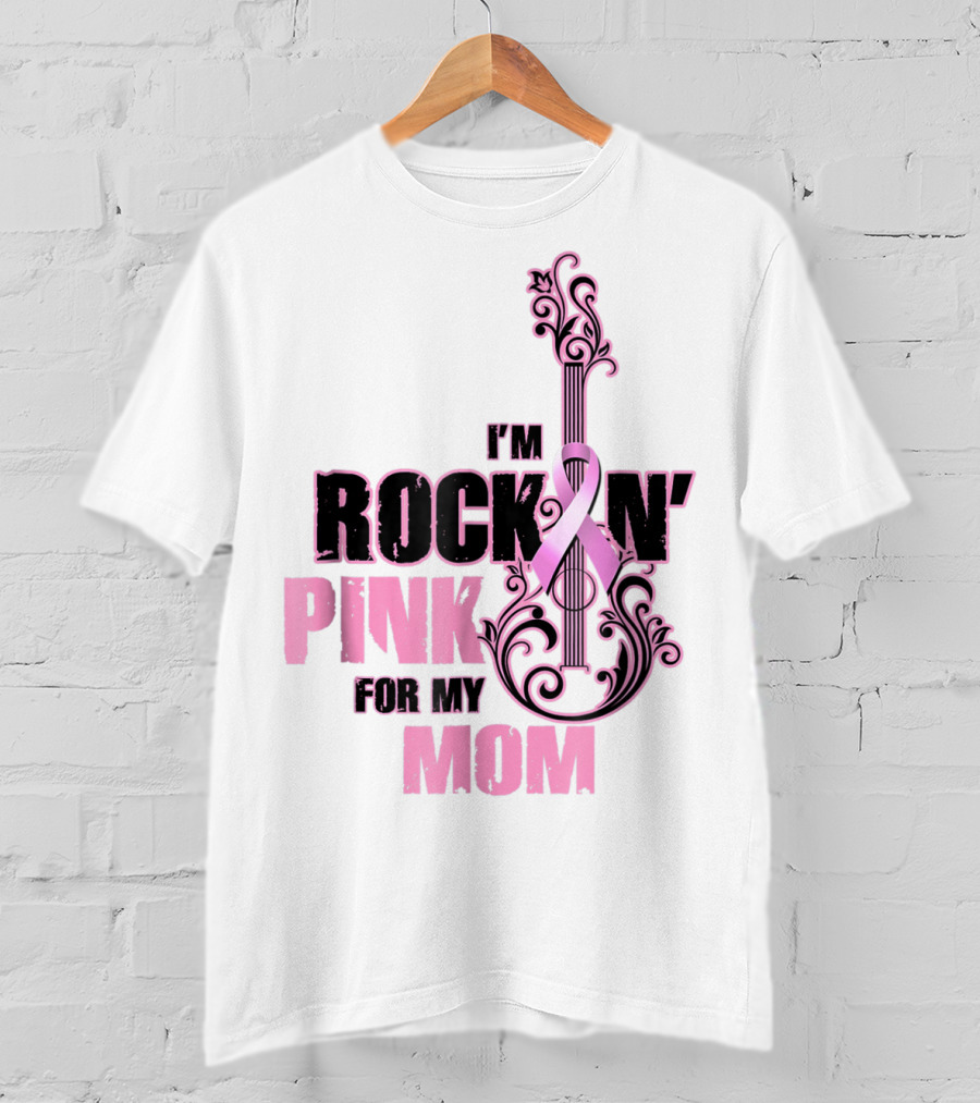 I'm Rock'n Pink For My Mom T-Shirt