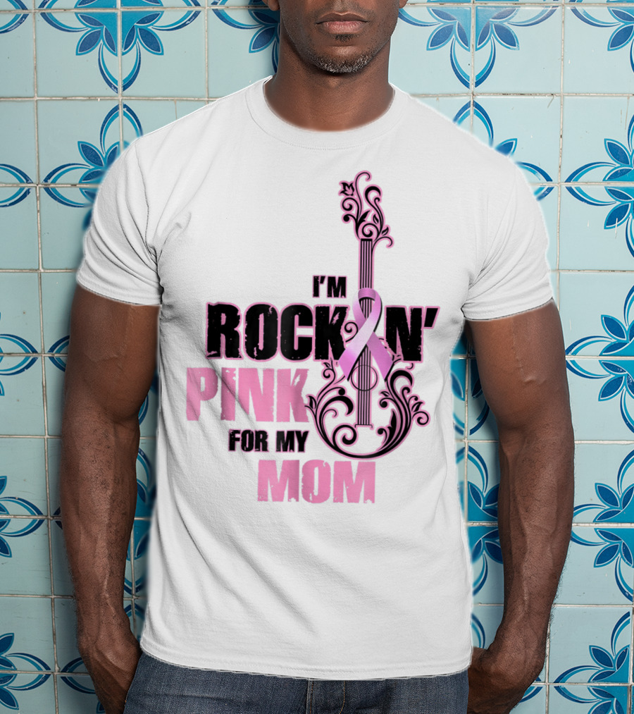 I'm Rock'n Pink For My Mom T-Shirt