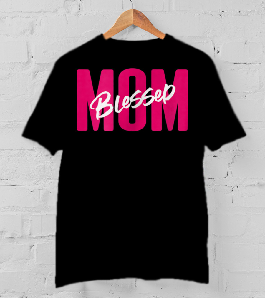 Blessed Mom Blessed T-Shirt