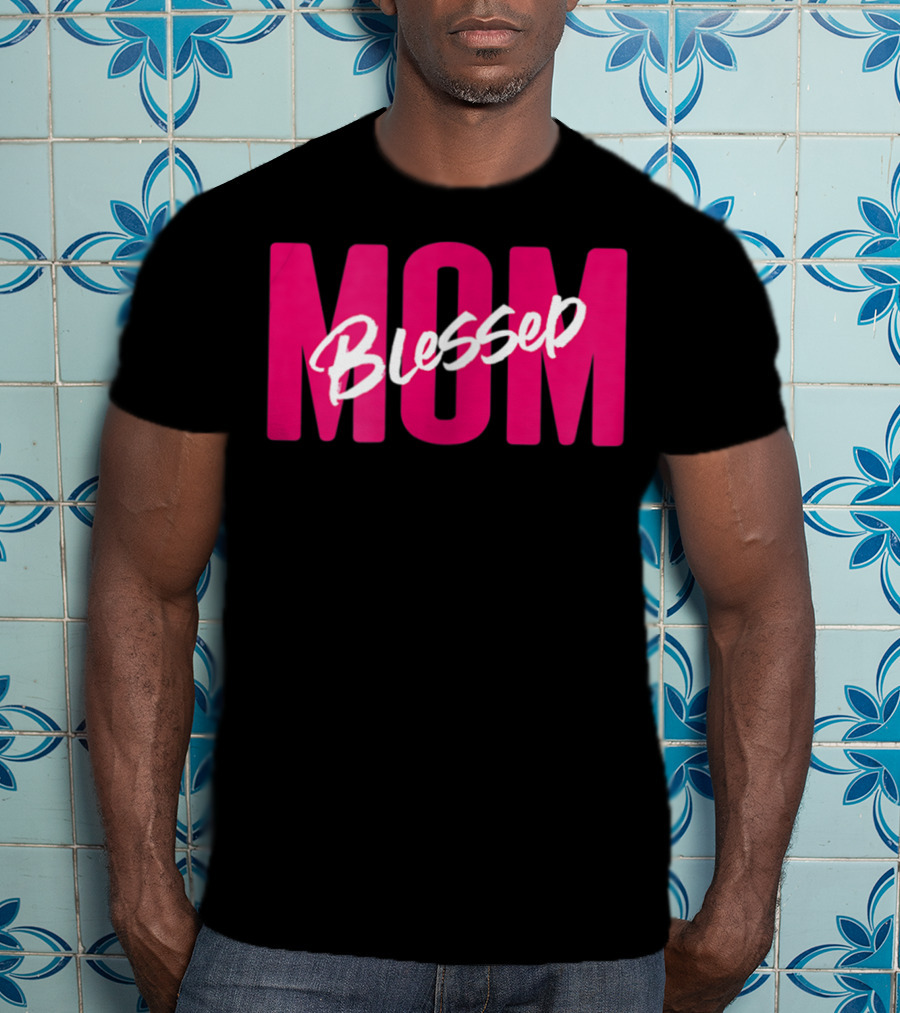 Blessed Mom Blessed T-Shirt