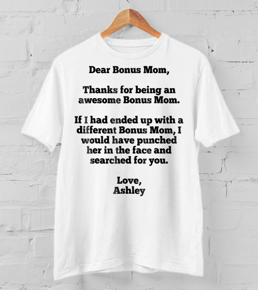 Dear Bonus Mom Thanks For Being Awesome Love Ashley T-Shirt