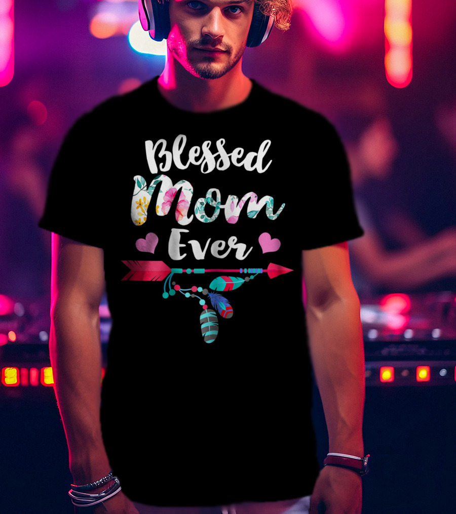Blessed Mom Ever Floral Arrow Heart Thanksgiving Style31 T-Shirt