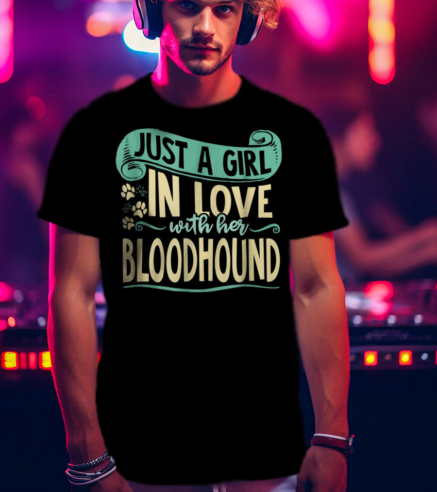 Just A Girl In Love With Her Bloodhound T-Shirt
