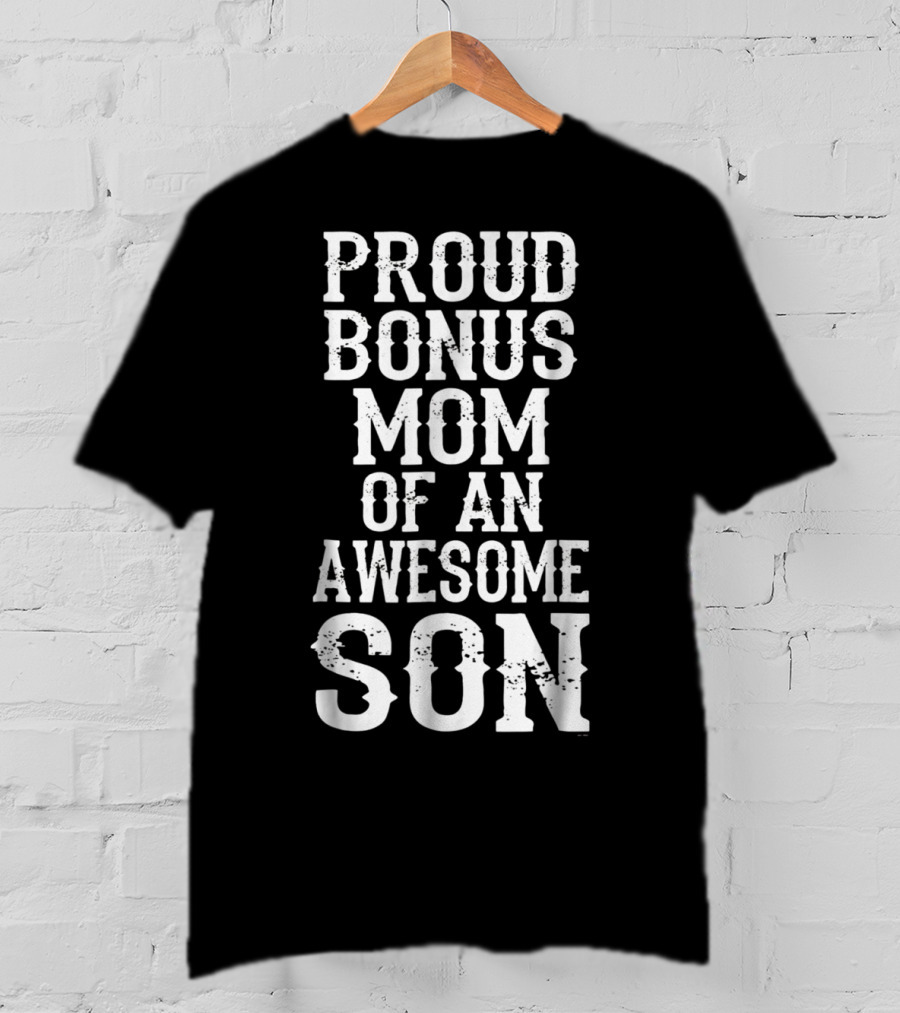 Proud Bonus Mom Of An Awesome Son T-Shirt