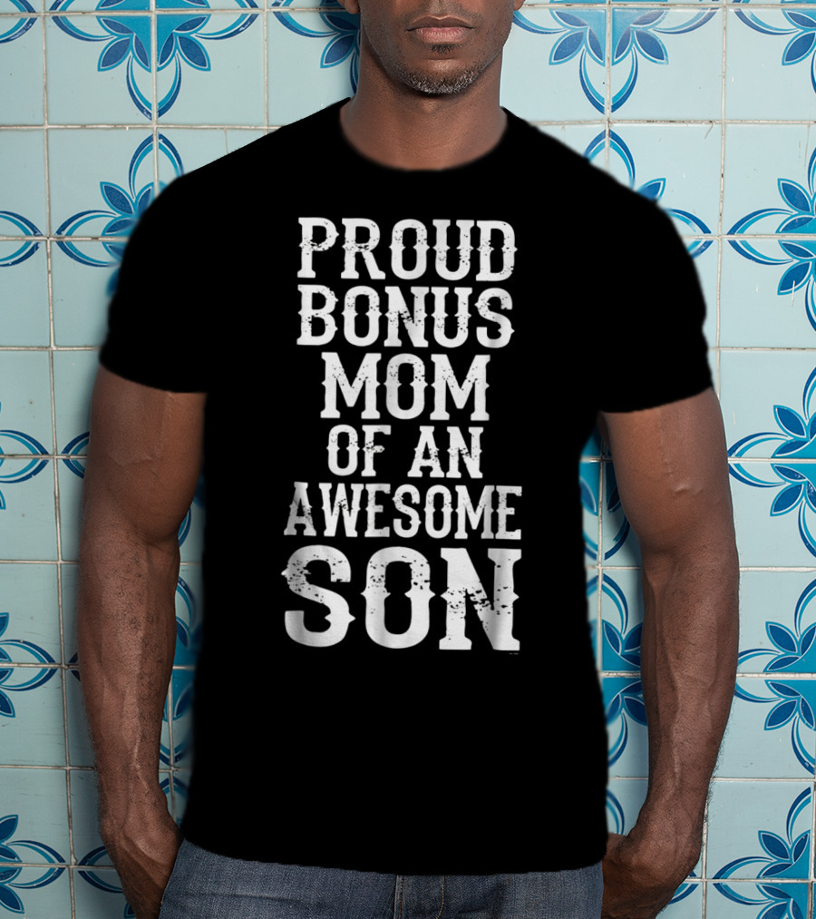 Proud Bonus Mom Of An Awesome Son T-Shirt