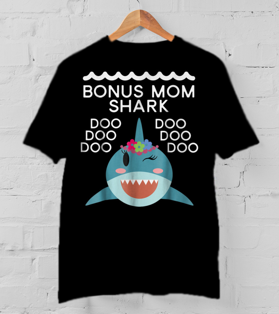 Bonus Mom Shark Doo Doo Doo Doo Doo Doo Doo T-Shirt