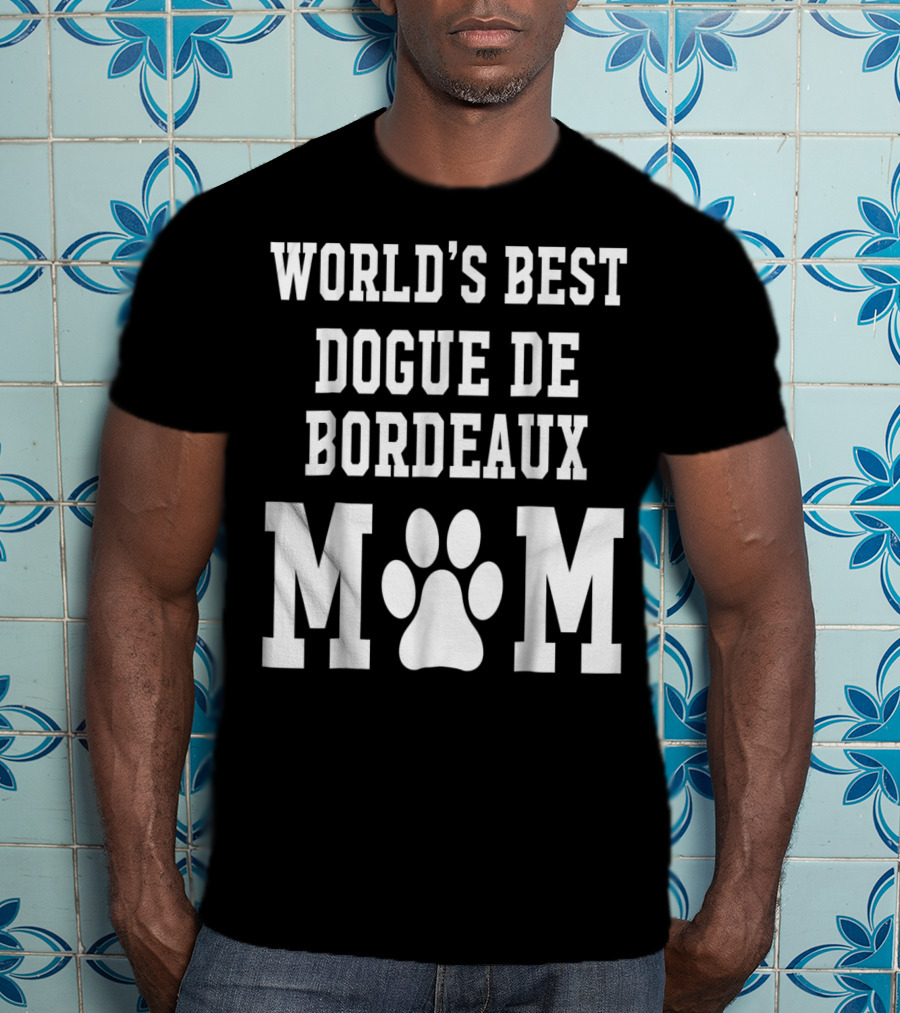World's Best Dogue DE Bordeaux Mom T-Shirt