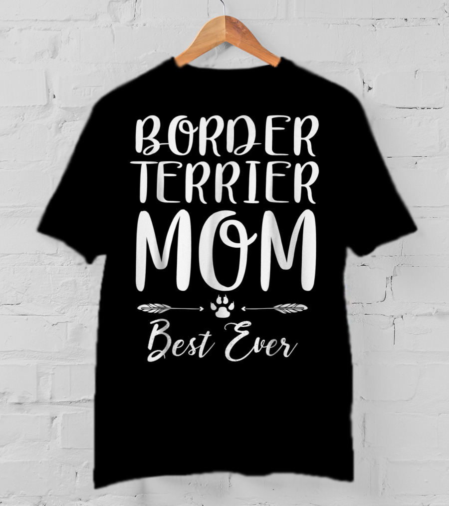 Border Terrier Mom Best Ever Dog Lovers Paw Arrows T-Shirt