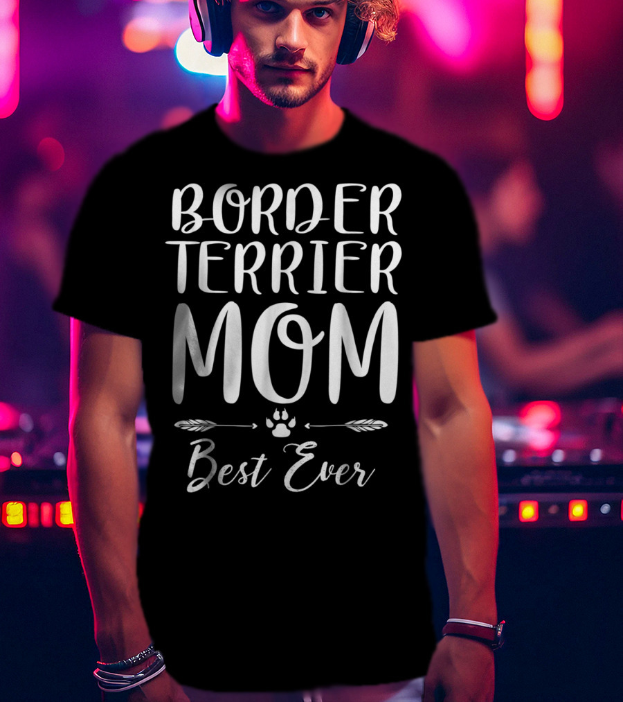 Border Terrier Mom Best Ever Dog Lovers Paw Arrows T-Shirt