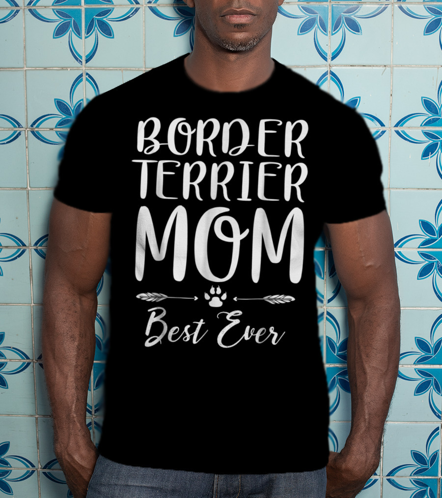 Border Terrier Mom Best Ever Dog Lovers Paw Arrows T-Shirt
