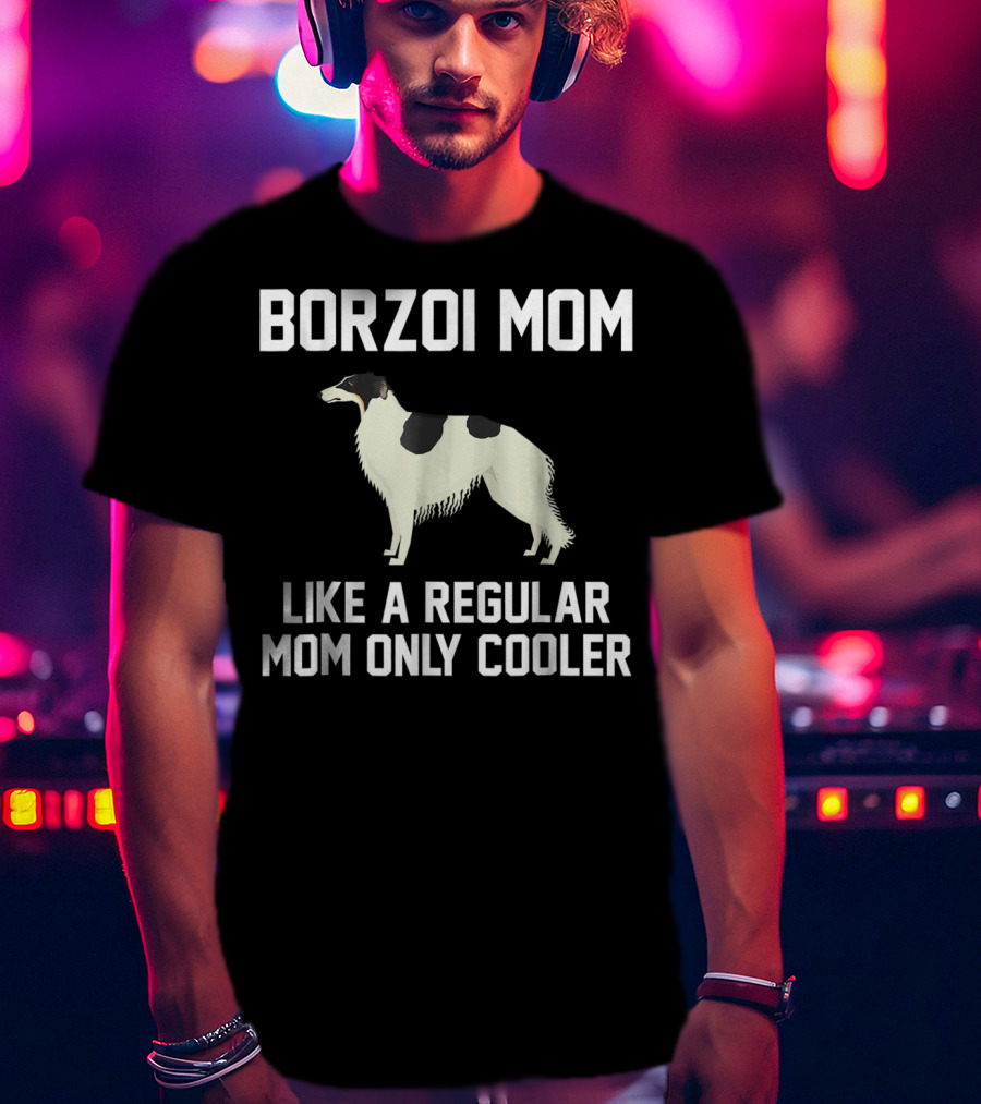 Borzoi Mom Like A Regular Mom Only Cooler T-Shirt