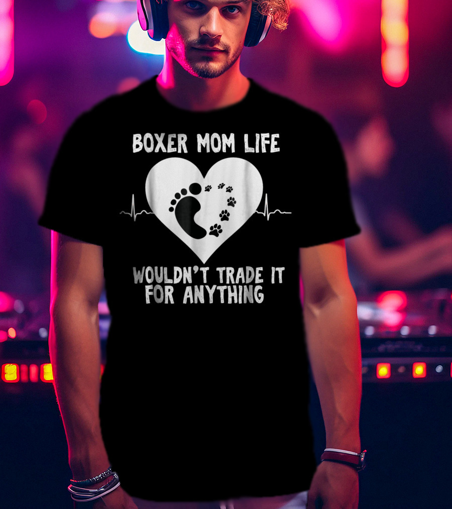 Boxer Mom Life Wouldn't Trade It For Anything Footprint And Pawprint Heartbeat T-Shirt