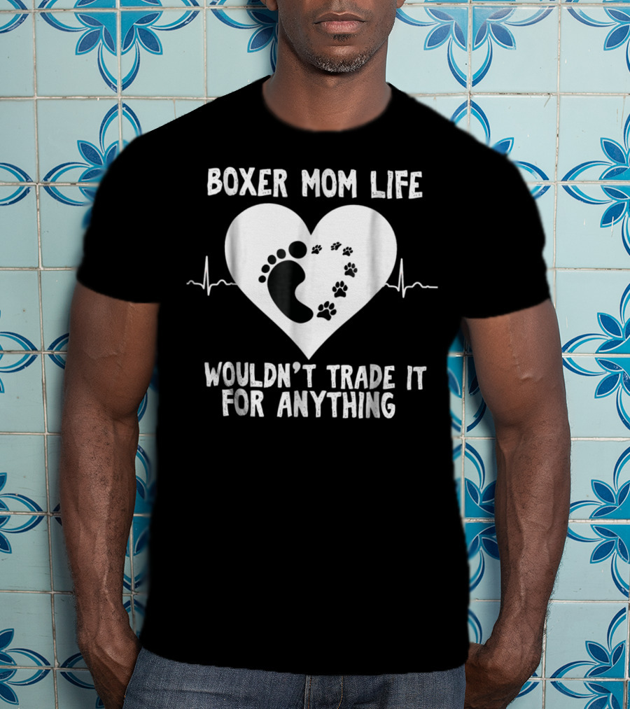 Boxer Mom Life Wouldn't Trade It For Anything Footprint And Pawprint Heartbeat T-Shirt