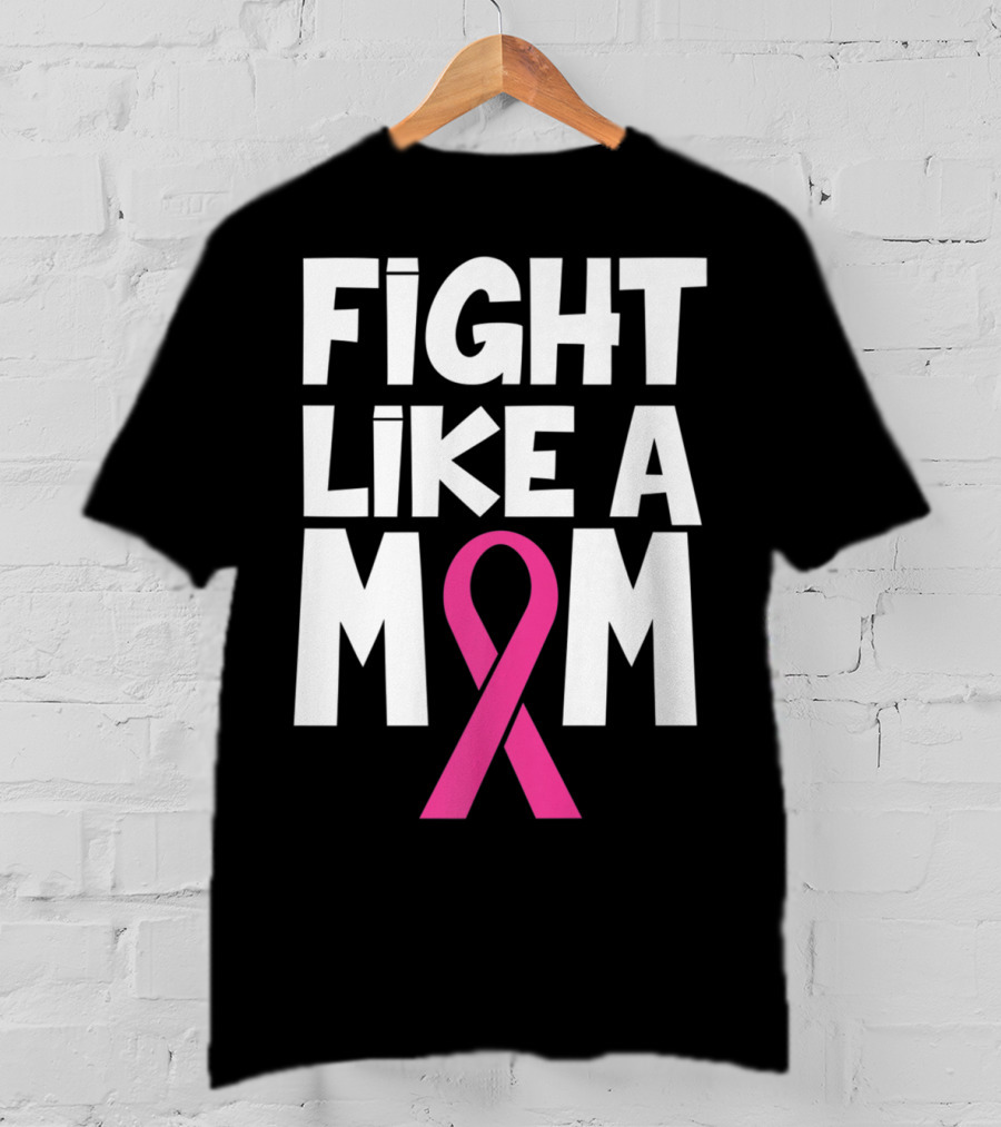 Fight Like A Mom Breast Cancer Awareness Pink T-Shirt