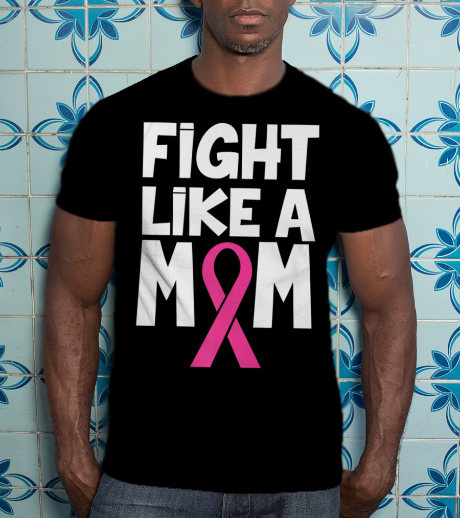 Fight Like A Mom Breast Cancer Awareness Pink T-Shirt