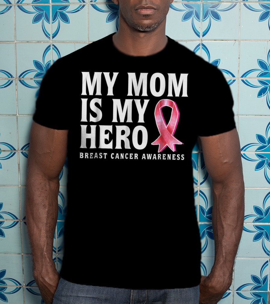My Mom Is My Hero Breast Cancer Awareness T-Shirt