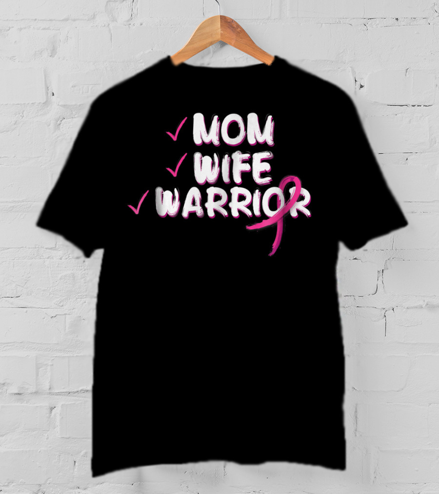 Mom Wife Warrior Pink Ribbon Breast Cancer Survivor T-Shirt