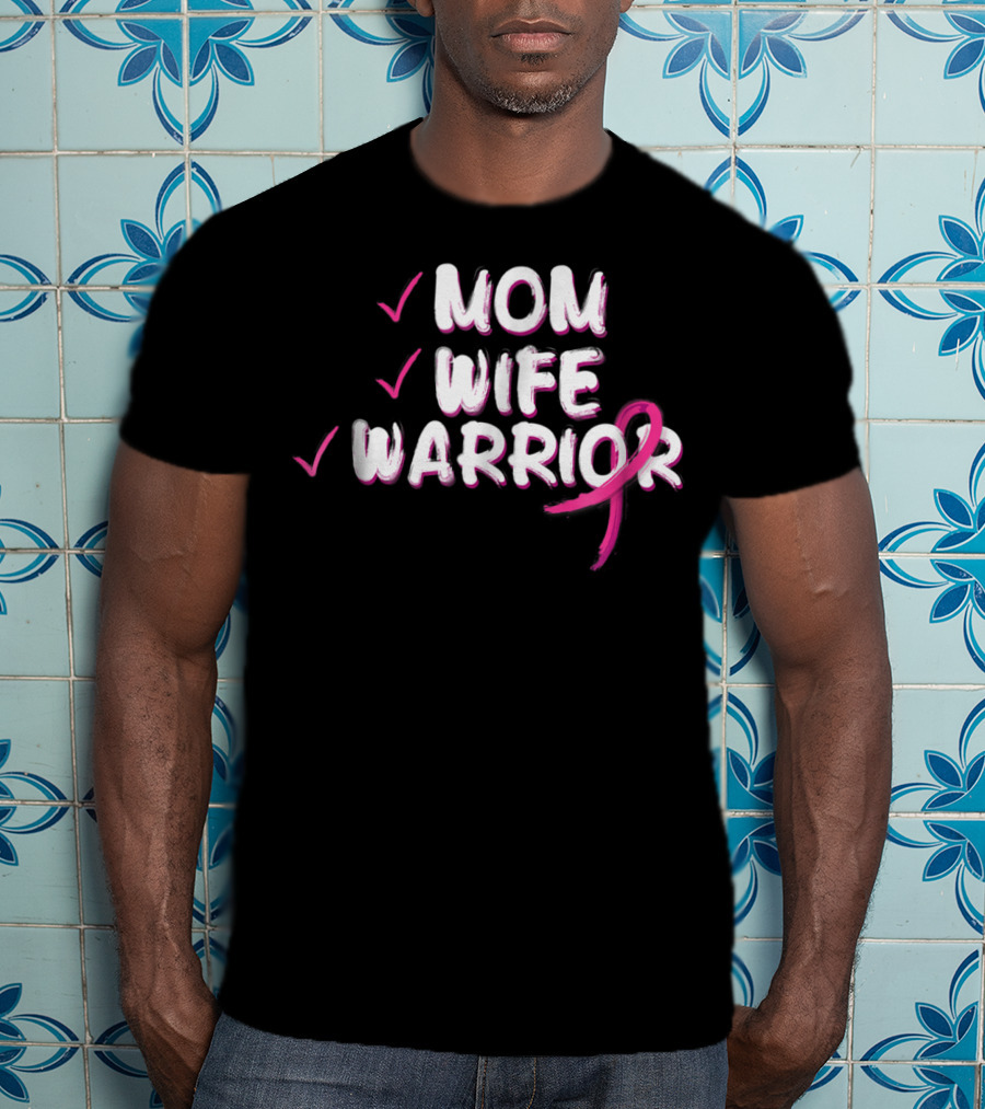 Mom Wife Warrior Pink Ribbon Breast Cancer Survivor T-Shirt