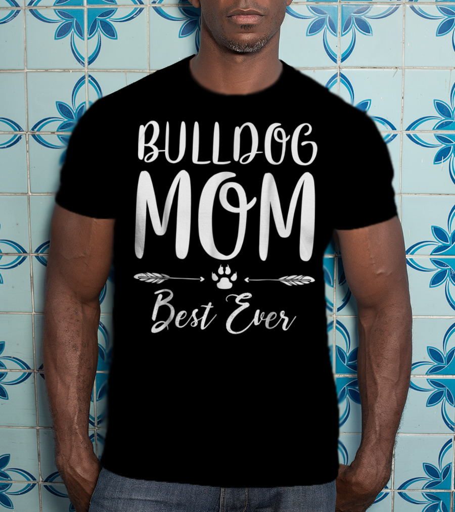 BULLDOG MOM BEST EVER Dog Lovers T-Shirt